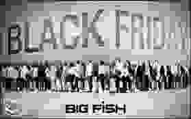 Fii primul de BLACK FRIDAY la BIG FISH !